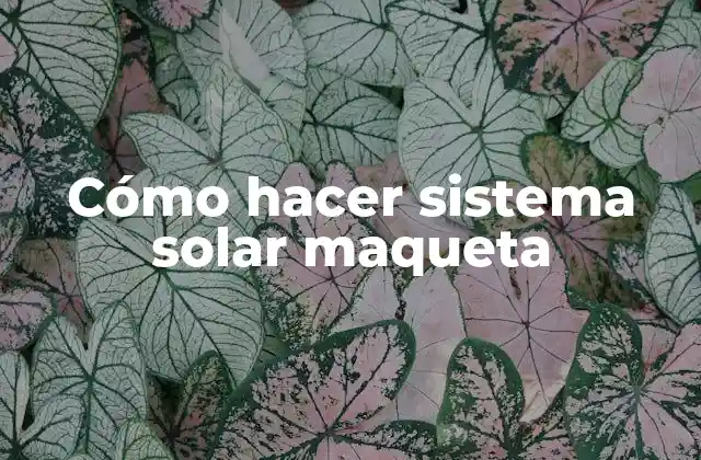 Cómo Hacer Sistema Solar Maqueta