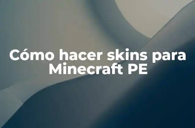 Cómo Hacer Skins para Minecraft Pe