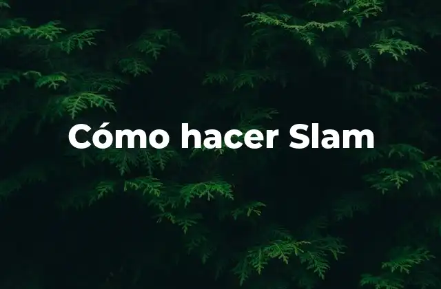 Cómo Hacer Slam