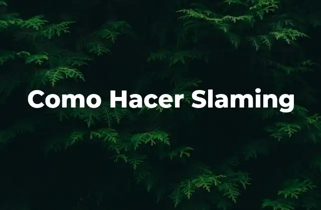 Como Hacer Slaming