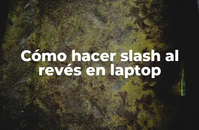 Cómo Hacer Slash Al Revés en Laptop
