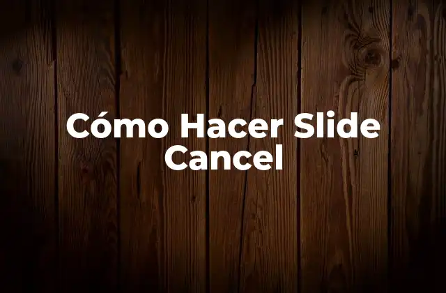 ¿Qué es el Slide Cancel?