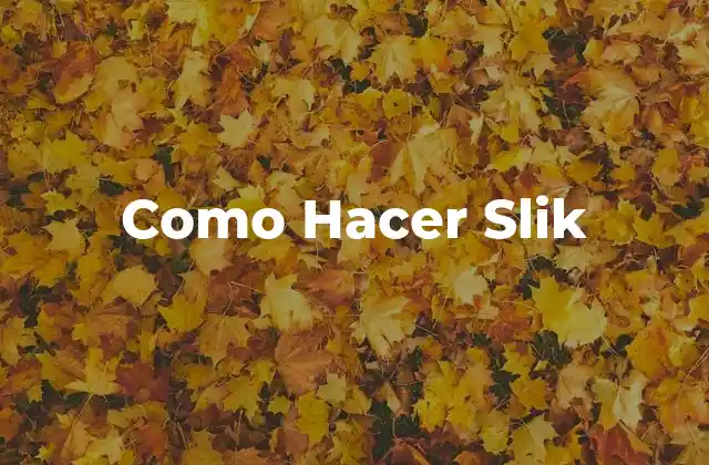 Como Hacer Slik