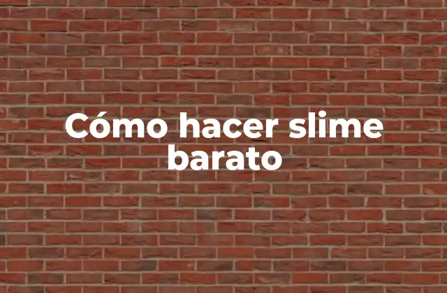 Cómo Hacer Slime Barato