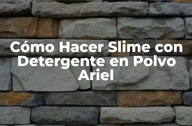 Cómo Hacer Slime con Detergente en Polvo Ariel