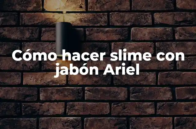 Cómo Hacer Slime con Jabón Ariel