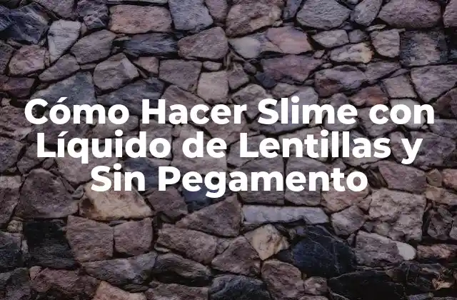 Cómo Hacer Slime con Líquido de Lentillas y sin Pegamento