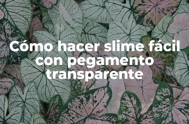 Cómo Hacer Slime Fácil con Pegamento Transparente
