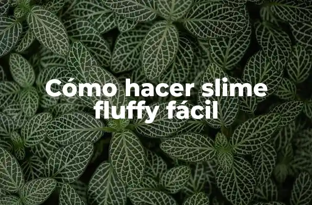 Cómo Hacer Slime Fluffy Fácil