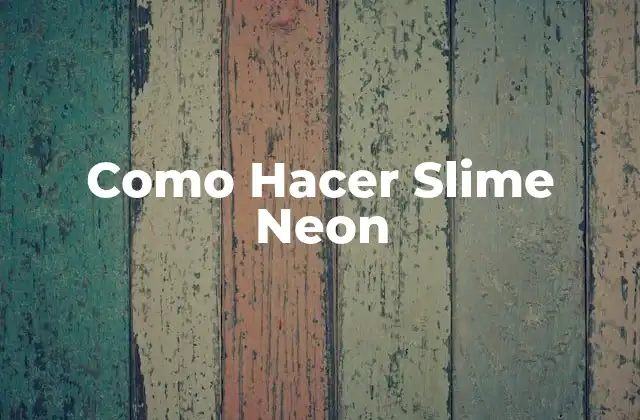 ¿Qué es el Slime Neon?