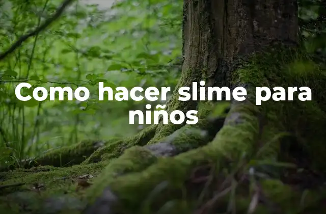 Como Hacer Slime para Niños
