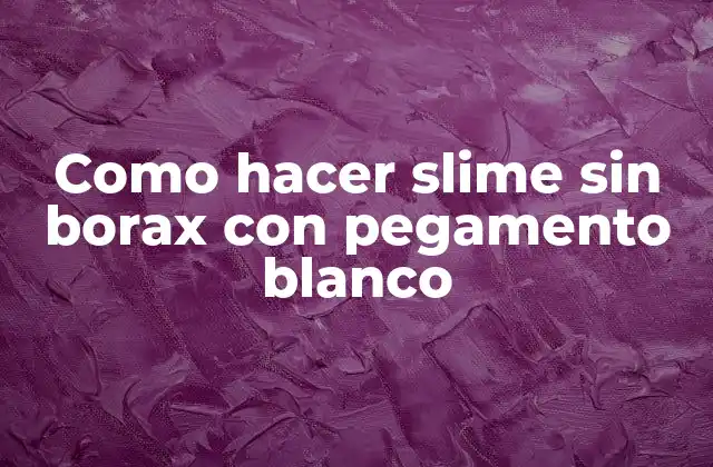 Como Hacer Slime sin Borax con Pegamento Blanco 2 Como hacer slime sin borax con pegamento blanco