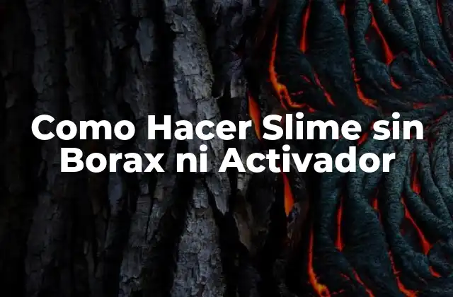 Como Hacer Slime sin Borax ni Activador