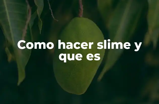 Como Hacer Slime y que es