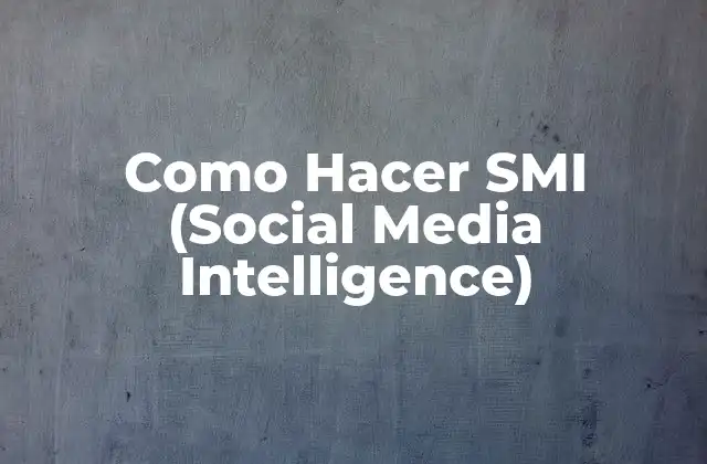Como Hacer Smi (social Media Intelligence)