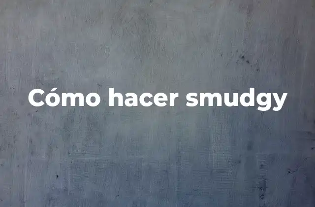 Cómo Hacer Smudgy