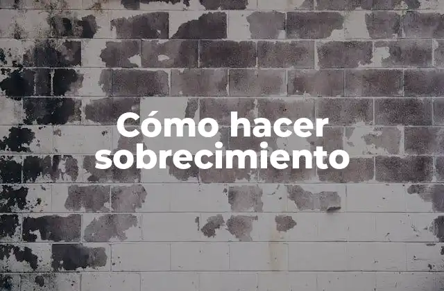 Cómo Hacer Sobrecimiento 2 ¿Qué es el sobrecimiento?