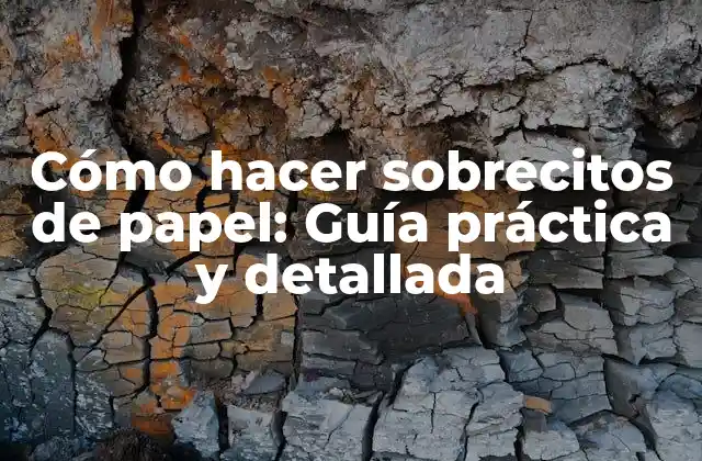 Cómo Hacer Sobrecitos de Papel: Guía Práctica y Detallada