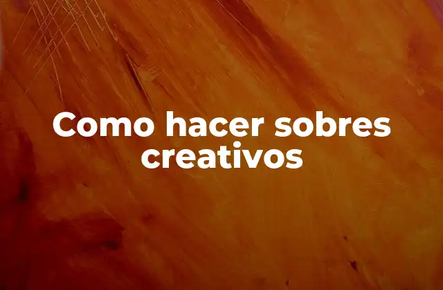 Como Hacer Sobres Creativos