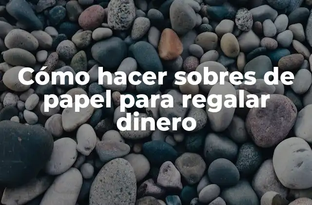 Cómo Hacer Sobres de Papel para Regalar Dinero