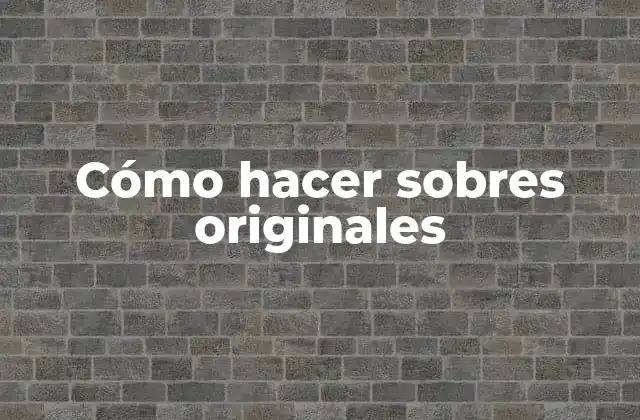 Cómo Hacer Sobres Originales 2 Cómo hacer sobres originales