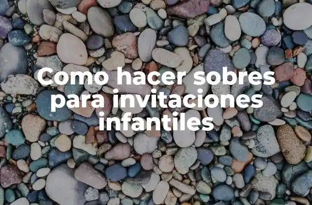 Como Hacer Sobres para Invitaciones Infantiles