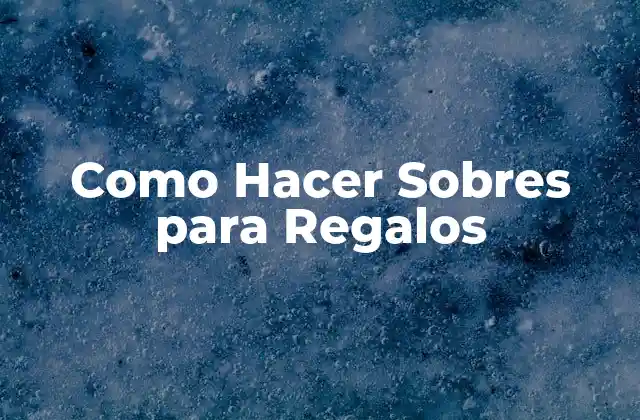 Como Hacer Sobres para Regalos