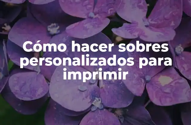 Cómo Hacer Sobres Personalizados para Imprimir