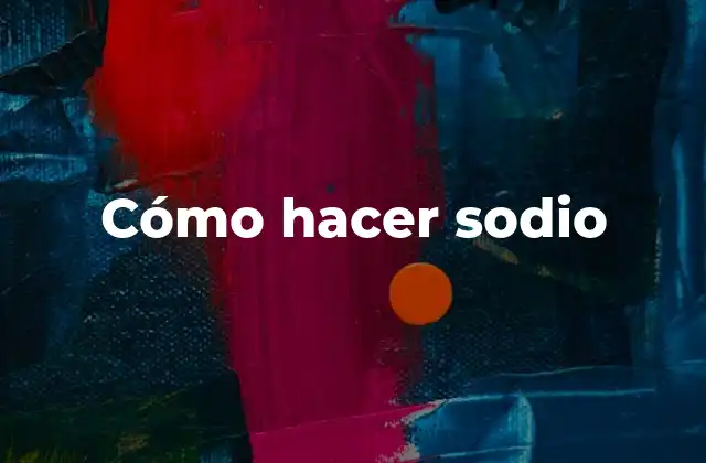 Cómo Hacer Sodio
