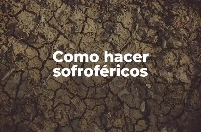 Como Hacer Sofroféricos