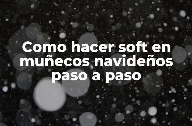 Como Hacer Soft en Muñecos Navideños Paso a Paso