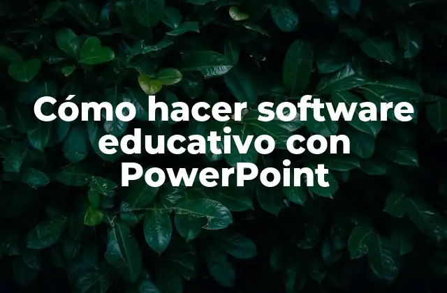 Cómo Hacer Software Educativo con Powerpoint