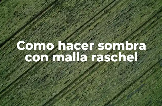 Como Hacer Sombra con Malla Raschel