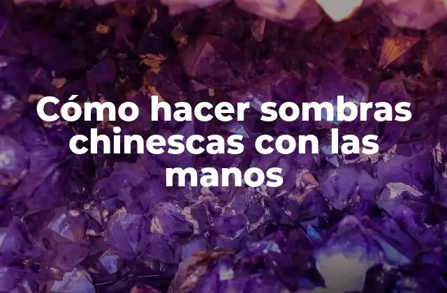 Cómo Hacer Sombras Chinescas con las Manos