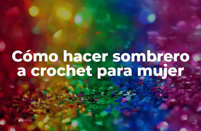 Cómo Hacer Sombrero a Crochet para Mujer