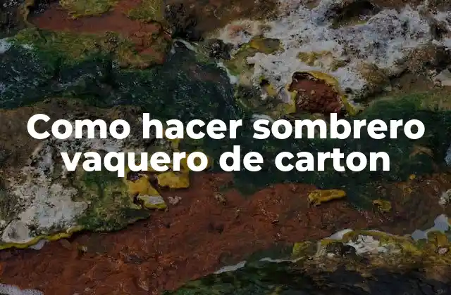Como Hacer Sombrero Vaquero de Carton