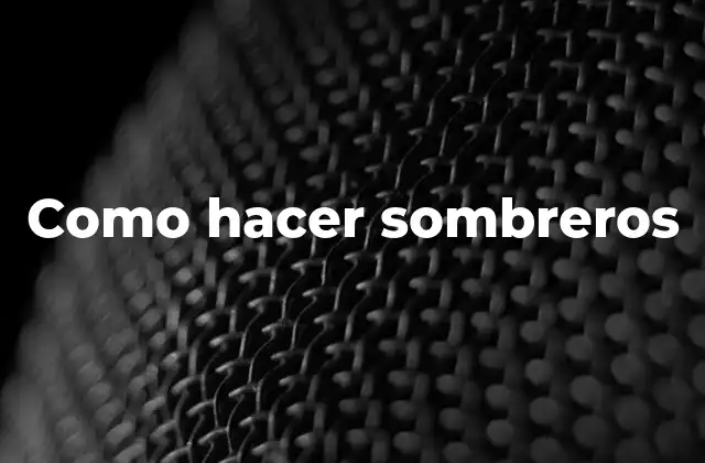 Como Hacer Sombreros