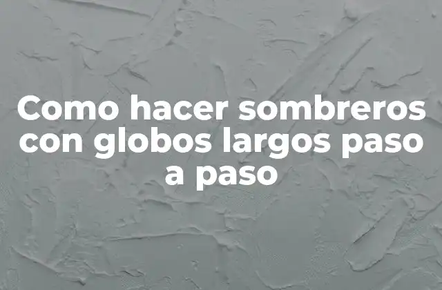 Como Hacer Sombreros con Globos Largos Paso a Paso