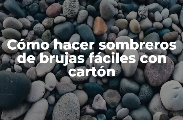 Cómo hacer sombreros de brujas fáciles con cartón