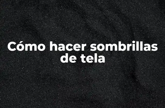 Cómo Hacer Sombrillas de Tela 2 Cómo hacer sombrillas de tela