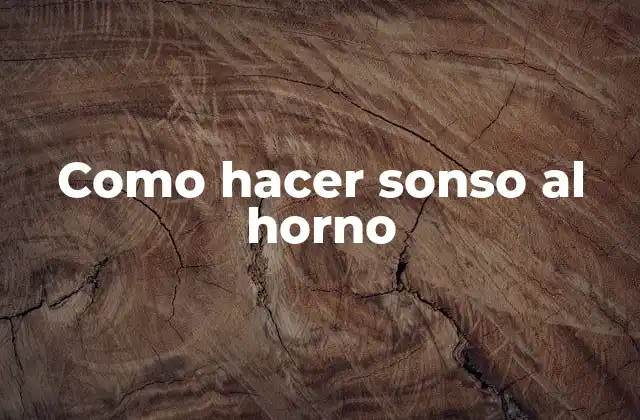 ¿Qué es el sonso al horno?
