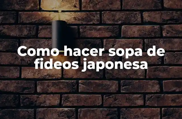 Como Hacer Sopa de Fideos Japonesa
