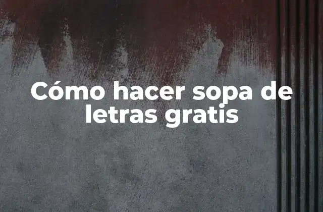 Cómo Hacer Sopa de Letras Gratis 2 Cómo hacer sopa de letras gratis