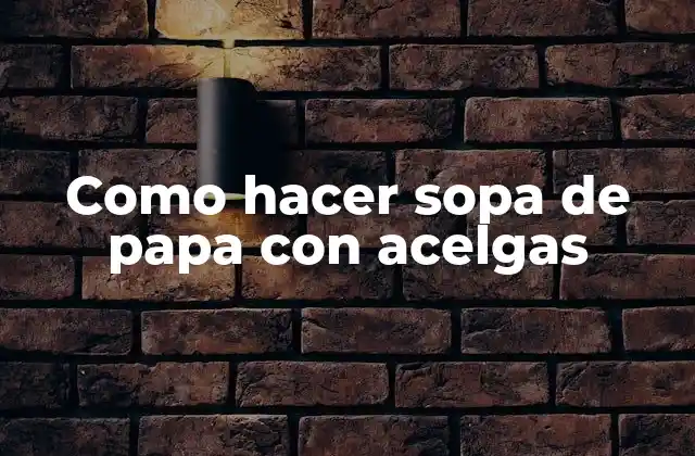 Como Hacer Sopa de Papa con Acelgas