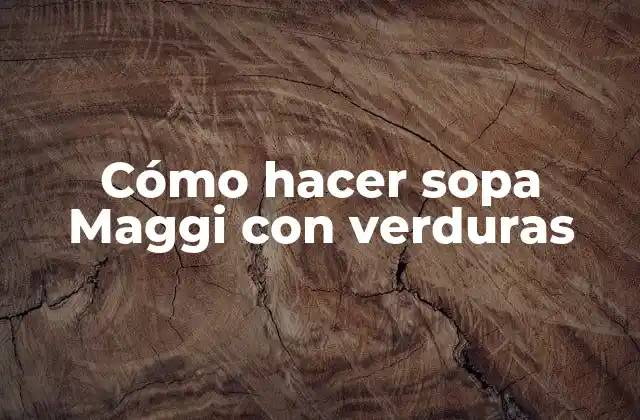 Cómo Hacer Sopa Maggi con Verduras