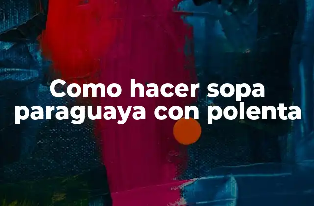 Como Hacer Sopa Paraguaya con Polenta