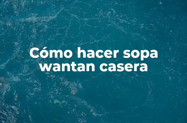 Cómo Hacer Sopa Wantan Casera