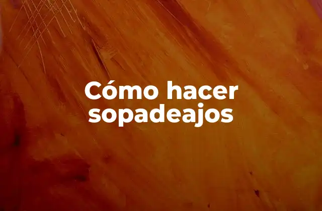 Cómo Hacer Sopadeajos