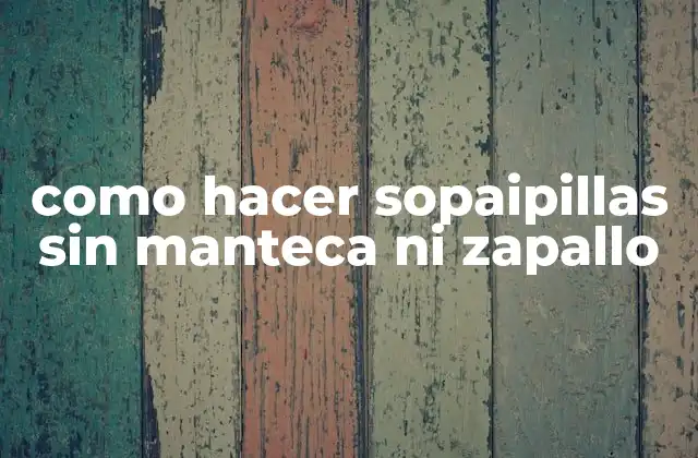 Como Hacer Sopaipillas sin Manteca ni Zapallo