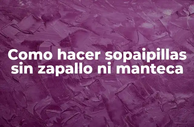 Como Hacer Sopaipillas sin Zapallo ni Manteca